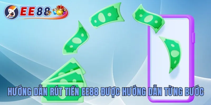Hướng Dẫn Rút Tiền EE88 Dễ Hiểu Và Ai Cũng Làm Được 3 Hướng dẫn rút tiền EE88 được hướng dẫn từng bước
