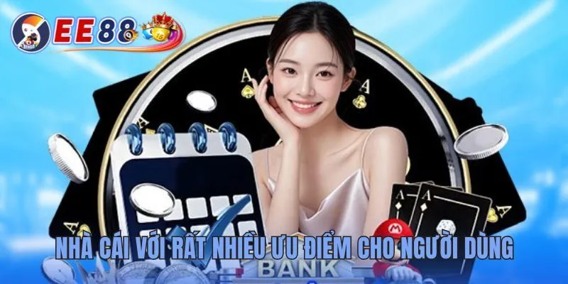 EE88 nhà cái đặt cược thể thao uy tín, an toàn hàng đầu Việt Nam 25 Nhà cái với rất nhiều ưu điểm cho người dùng